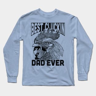 Best Cluckin DAD ever Long Sleeve T-Shirt